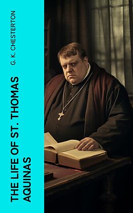 eBook (epub) The Life of St. Thomas Aquinas de G. K. Chesterton