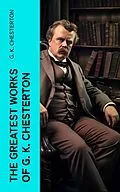 E-Book (epub) The Greatest Works of G. K. Chesterton von G. K. Chesterton