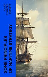 eBook (epub) Some Principles of Maritime Strategy de Julian Stafford Corbett