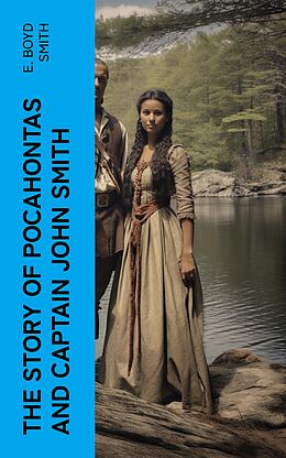 eBook (epub) The Story of Pocahontas and Captain John Smith de E. Boyd Smith