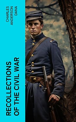 eBook (epub) Recollections of the Civil War de Charles Anderson Dana