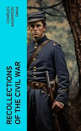 E-Book (epub) Recollections of the Civil War von Charles Anderson Dana