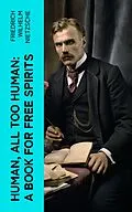 E-Book (epub) Human, All Too Human: A Book for Free Spirits von Friedrich Wilhelm Nietzsche