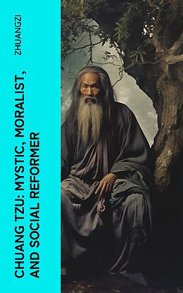 eBook (epub) Chuang Tzu: Mystic, Moralist, and Social Reformer de Zhuangzi