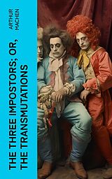 E-Book (epub) The Three Impostors; or, The Transmutations von Arthur Machen