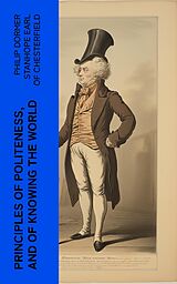 eBook (epub) Principles of politeness, and of knowing the world de Philip Dormer Stanhope Earl of Chesterfield