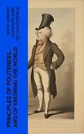 E-Book (epub) Principles of politeness, and of knowing the world von Philip Dormer Stanhope Earl of Chesterfield