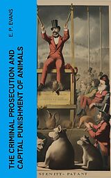 eBook (epub) The Criminal Prosecution and Capital Punishment of Animals de E. P. Evans