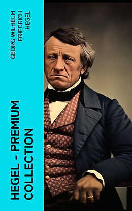 eBook (epub) Hegel - Premium Collection de Georg Wilhelm Friedrich Hegel