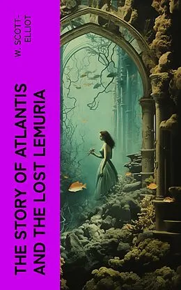 E-Book (epub) The Story of Atlantis and the Lost Lemuria von W. Scott-Elliot