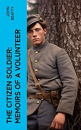 eBook (epub) The Citizen Soldier: Memoirs of a Volunteer de John Beatty