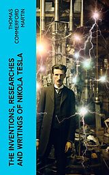 eBook (epub) The inventions, researches and writings of Nikola Tesla de Thomas Commerford Martin