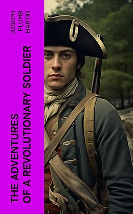 eBook (epub) The Adventures of a Revolutionary Soldier de Joseph Plumb Martin