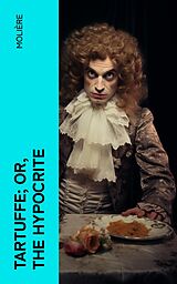 eBook (epub) Tartuffe; Or, The Hypocrite de Molière