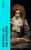 E-Book (epub) Tartuffe; Or, The Hypocrite von Molière