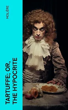 E-Book (epub) Tartuffe; Or, The Hypocrite von Molière