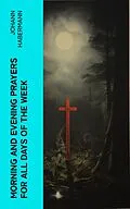 E-Book (epub) Morning and Evening Prayers for All Days of the Week von Johann Habermann