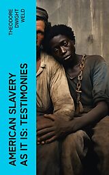 E-Book (epub) American Slavery as It is: Testimonies von Theodore Dwight Weld