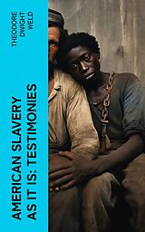 eBook (epub) American Slavery as It is: Testimonies de Theodore Dwight Weld