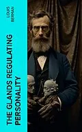 E-Book (epub) The Glands Regulating Personality von Louis Berman