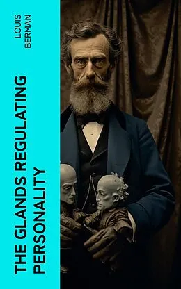 E-Book (epub) The Glands Regulating Personality von Louis Berman
