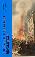 E-Book (epub) The Eve of the French Revolution von Edward J. Lowell