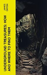 eBook (epub) Underground Treasures: How and Where to Find Them de James Orton