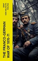 E-Book (epub) The Franco-German War of 1870-71 von Graf von Helmuth Moltke