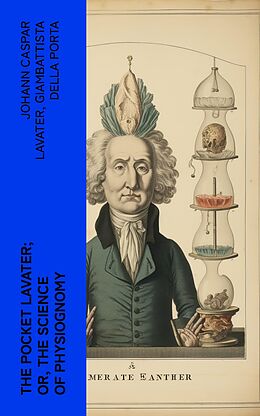 E-Book (epub) The Pocket Lavater; or, The Science of Physiognomy von Johann Caspar Lavater, Giambattista della Porta