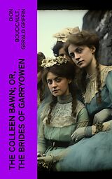 eBook (epub) The Colleen Bawn; or, the Brides of Garryowen de Dion Boucicault, Gerald Griffin