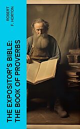 E-Book (epub) The Expositor's Bible: The Book of Proverbs von Robert F. Horton