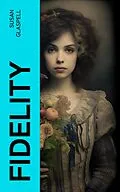 E-Book (epub) Fidelity von Susan Glaspell