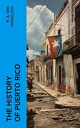 E-Book (epub) The History of Puerto Rico von R. A. Van Middeldyk