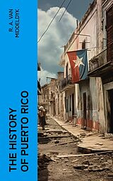 eBook (epub) The History of Puerto Rico de R. A. Van Middeldyk