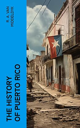 eBook (epub) The History of Puerto Rico de R. A. Van Middeldyk