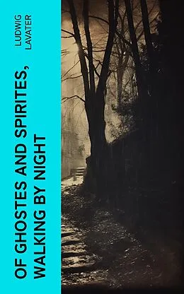 E-Book (epub) Of Ghostes and Spirites, Walking by Night von Ludwig Lavater