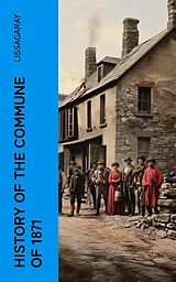 E-Book (epub) History of the Commune of 1871 von Lissagaray