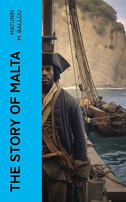 eBook (epub) The Story of Malta de Maturin M. Ballou