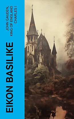 eBook (epub) Eikon Basilike de John Gauden, King of England Charles I