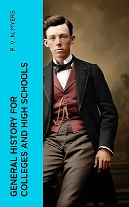 E-Book (epub) General History for Colleges and High Schools von P. V. N. Myers