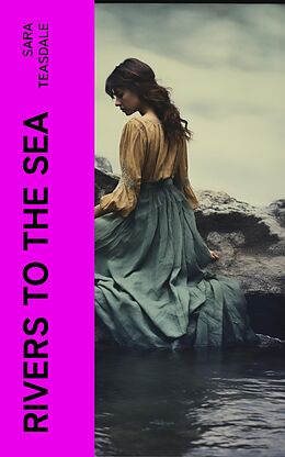 E-Book (epub) Rivers to the Sea von Sara Teasdale