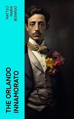 E-Book (epub) The Orlando Innamorato von Matteo Maria Boiardo