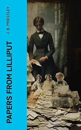 E-Book (epub) Papers from Lilliput von J. B. Priestley