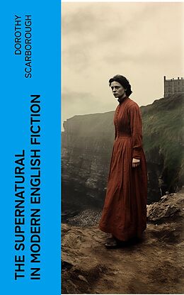 eBook (epub) The Supernatural in Modern English Fiction de Dorothy Scarborough