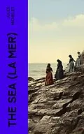 E-Book (epub) The Sea (La Mer) von Jules Michelet