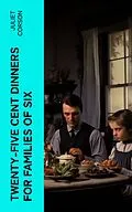 E-Book (epub) Twenty-Five Cent Dinners for Families of Six von Juliet Corson