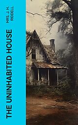 eBook (epub) The Uninhabited House de Mrs. J. H. Riddell