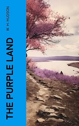 E-Book (epub) The Purple Land von W. H. Hudson