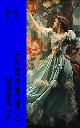 eBook (epub) The Winning of Barbara Worth de Harold Bell Wright