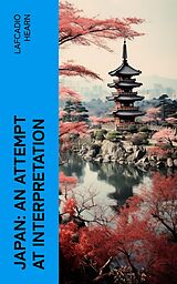 eBook (epub) Japan: An Attempt at Interpretation de Lafcadio Hearn